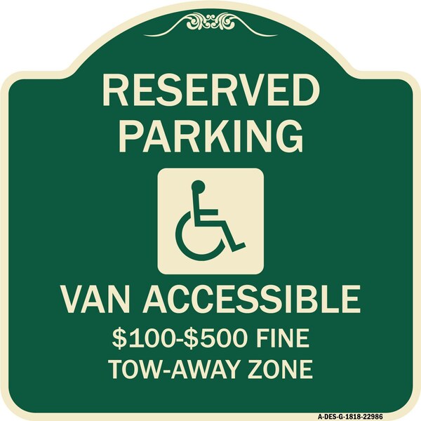 Signmission Reserved Parking Van Accessible $100-$500 Fine Tow Away Zone Alum Sign, 18" x 18", G-1818-22986 A-DES-G-1818-22986 - main